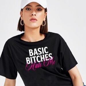 Basic Bitches Hate Me Tee